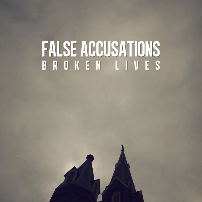FALSE ACCUSATIONS - Broken Lives cover 