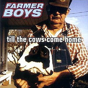 FARMER BOYS - Till the Cows Come Home cover 