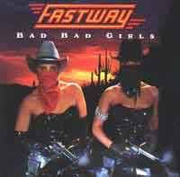 FASTWAY - Bad Bad Girls cover 