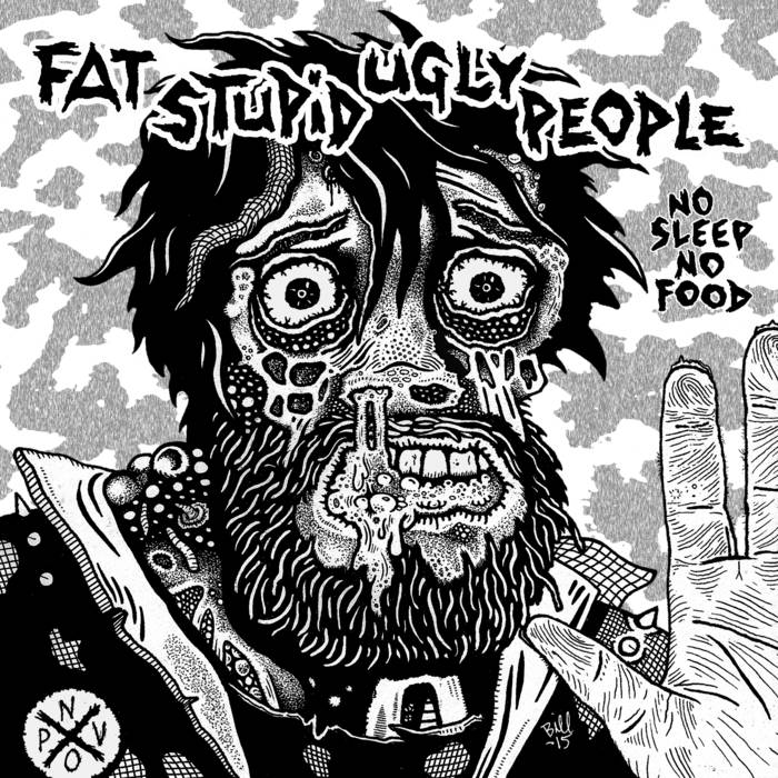 FAT STUPID UGLY PEOPLE - No Sleep No Food cover 