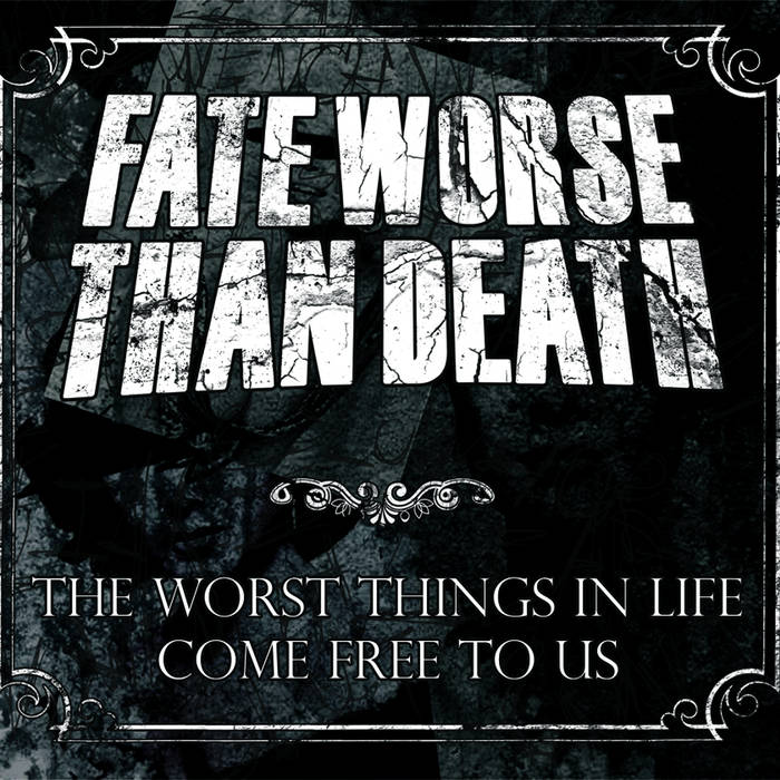 FATE WORSE THAN DEATH - The Worst Things In Life Come Free To Us cover 