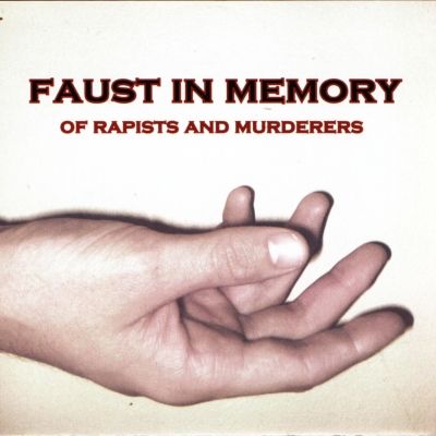 FAUST IN MEMORY - Of Rapists And Murderers cover 