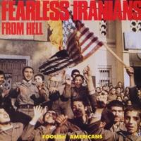 FEARLESS IRANIANS FROM HELL - Foolish Americans cover 
