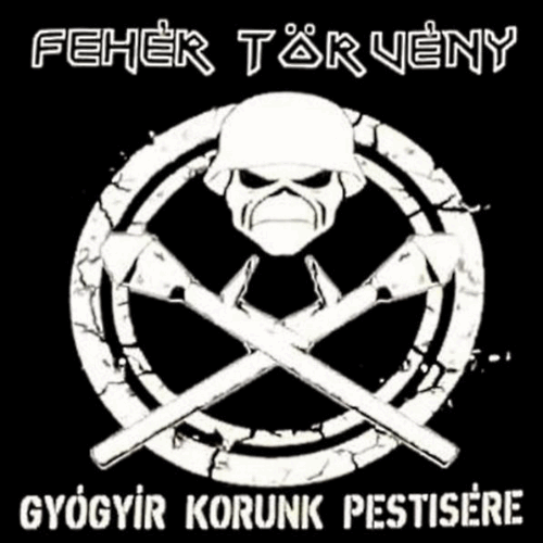 FEHÉR TÖRVÉNY - Gyógyír Korunk Pestisère cover 