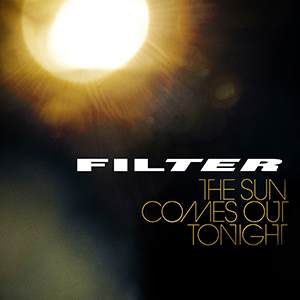 FILTER - The Sun Comes Out Tonight cover 