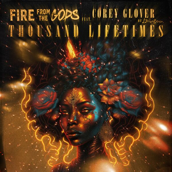 FIRE FROM THE GODS (TX) - Thousand Lifetimes (Feat. Corey Glover Of Living Colour) cover 