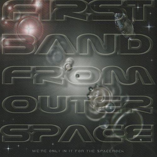 FIRST BAND FROM OUTER SPACE - We're Only in It for the Spacerock cover 