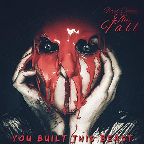 FIRST COMES THE FALL - You Built This Beast cover 