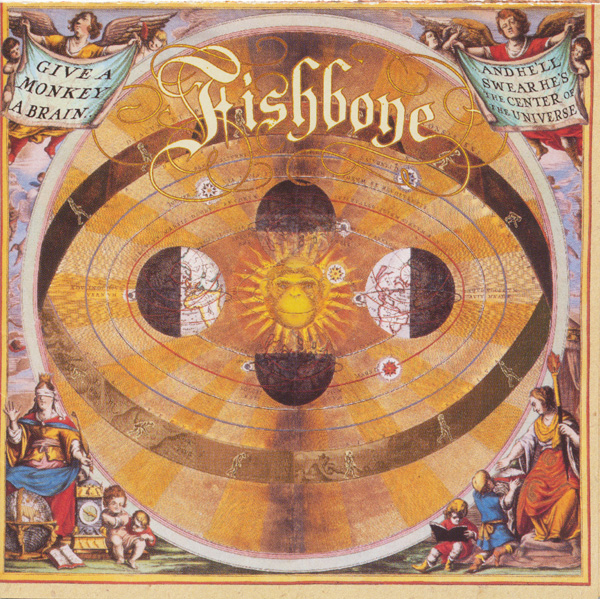 FISHBONE - Give a Monkey a Brain and He'll Swear He's the Center of the Universe cover 