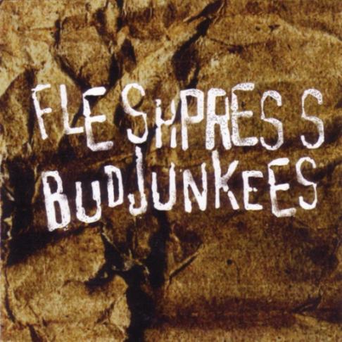 FLESHPRESS - Fleshpress / Bud Junkees cover 