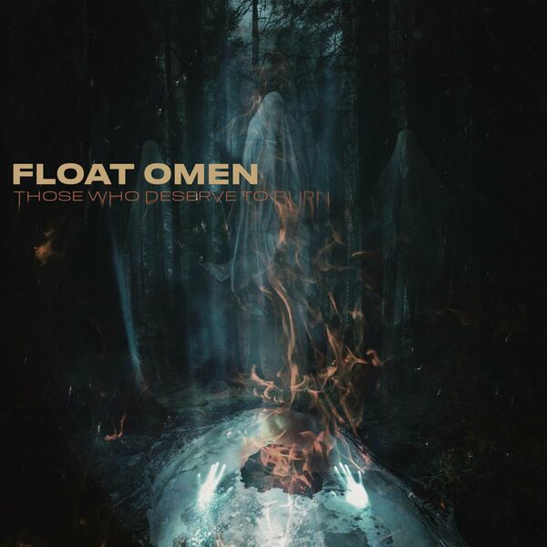 FLOAT OMEN - Those Who Deserve To Burn cover 