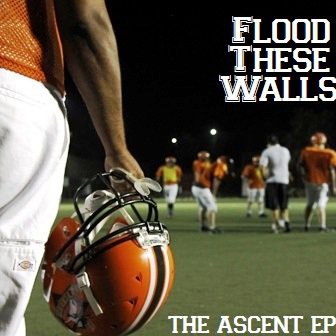 FLOOD THESE WALLS - The Ascent cover 