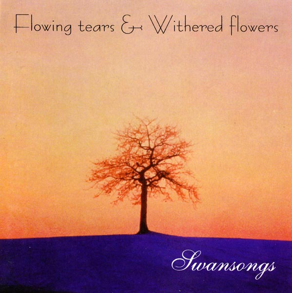 FLOWING TEARS & WITHERED FLOWERS - Swansong cover 