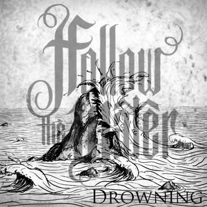 FOLLOW THE WATER - Drowning cover 