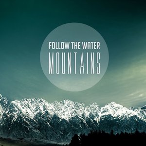 FOLLOW THE WATER - Mountains cover 