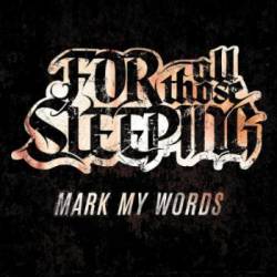 FOR ALL THOSE SLEEPING - Mark My Words cover 