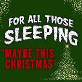 FOR ALL THOSE SLEEPING - Maybe This Christmas cover 