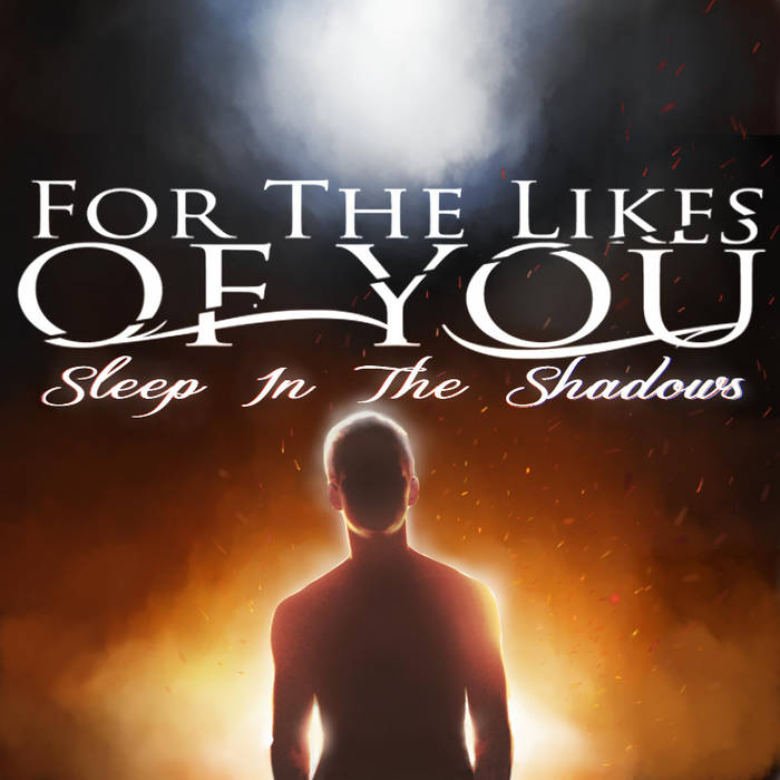 FOR THE LIKES OF YOU - Sleep In The Shadows cover 