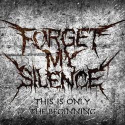 FORGET MY SILENCE - This Is Only The Beginning cover 