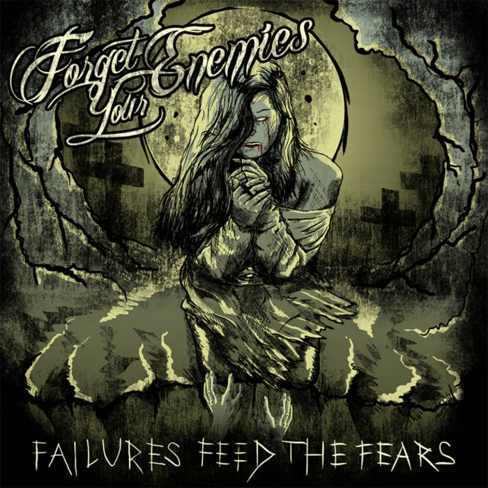 FORGET YOUR ENEMIES - Failures Feed The Fears cover 