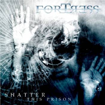 FORTRESS - Shatter This Prison cover 