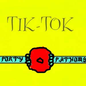 FORTY FATHOMS - TiK ToK cover 