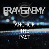 FRAME THE ENEMY - Anchor The Past cover 