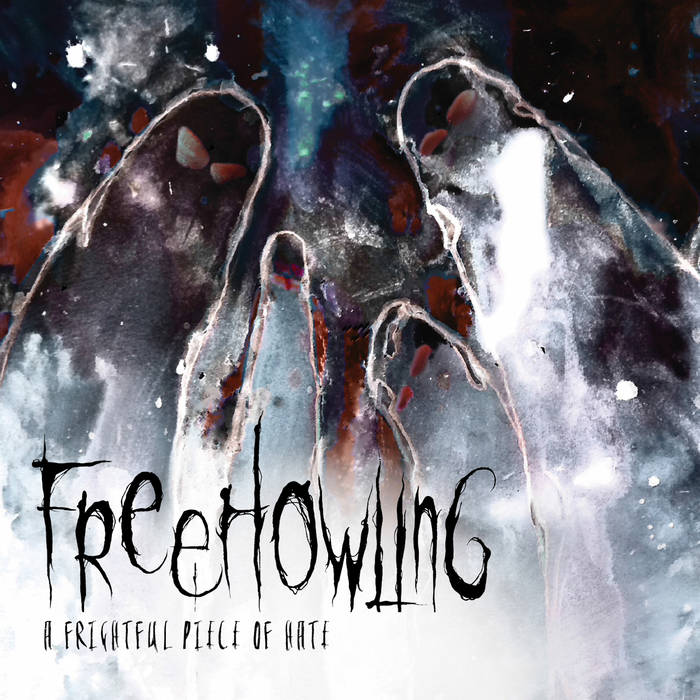 FREEHOWLING - A Frightful Piece Of Hate cover 