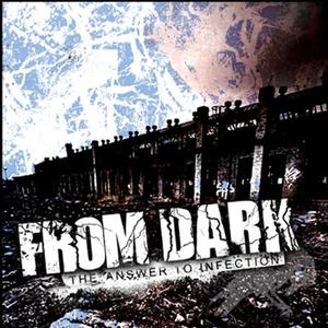 FROM DARK - The Answer To Infection cover 