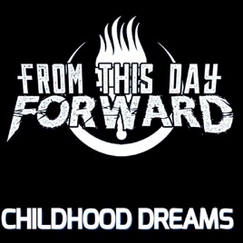 FROM THIS DAY FORWARD - Childhood Dreams cover 