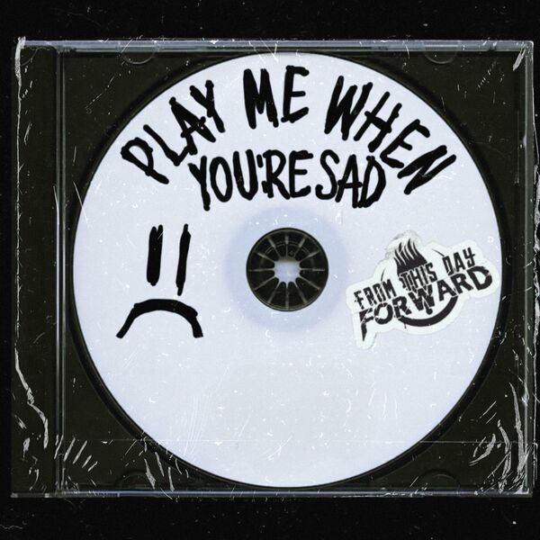 FROM THIS DAY FORWARD - Play Me When Your Sad cover 