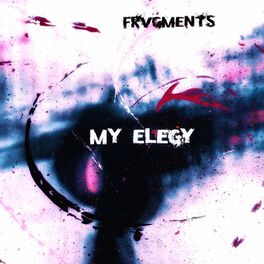 FRVGMENTS - My Elegy cover 