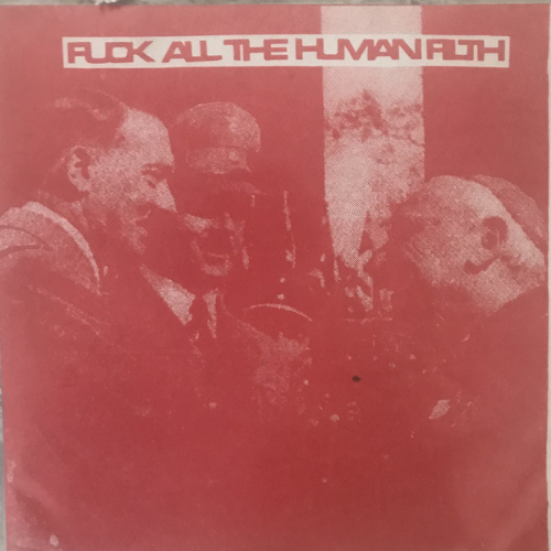 FUCK ALL THE HUMAN FILTH - Fuck All The Human Filth cover 