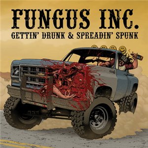 FUNGUS INC. - Gettin' Drunk & Spreadin' Spunk cover 