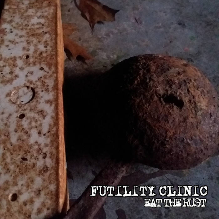 FUTILITY CLINIC - Eat The Rust cover 