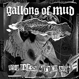GALLONS OF MUD - God Bless & Fuck You cover 