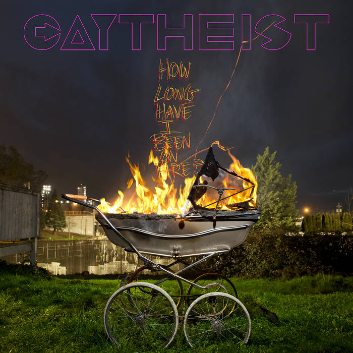GAYTHEIST - How Long Have I Been On Fire? cover 