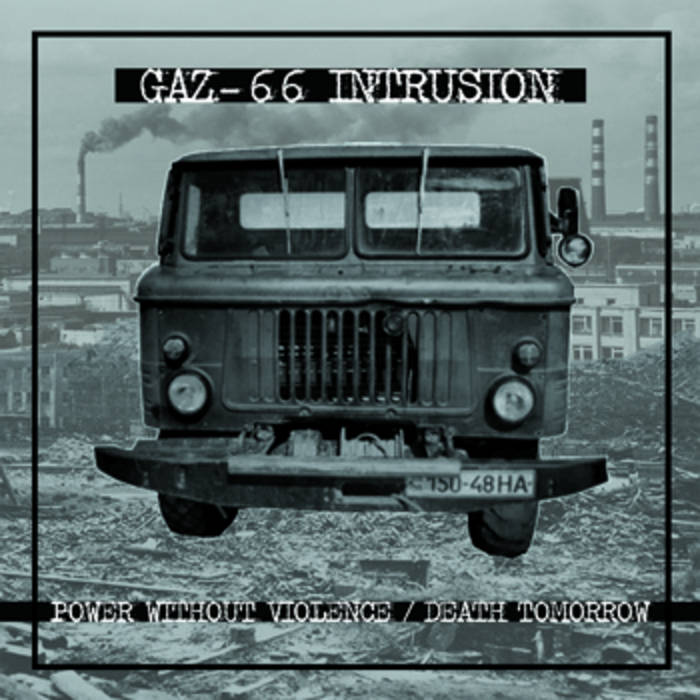 GAZ-66 INTRUSION - Power Without Violence / Death Tomorrow cover 