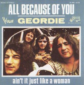 GEORDIE - All Because Of You / Ain't It Just Like A Woman cover 