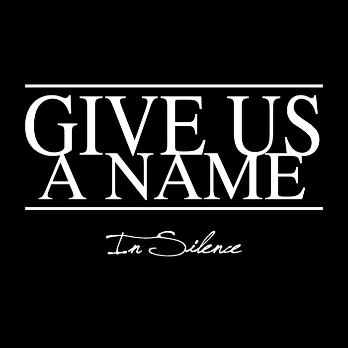 GIVE US A NAME - In Silence cover 