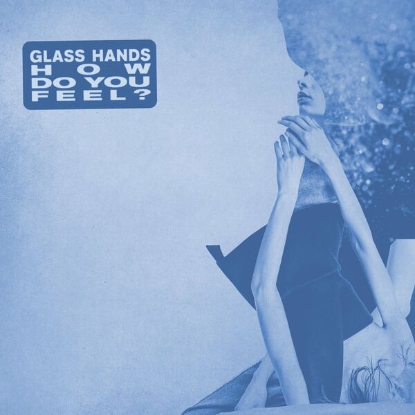 GLASS HANDS - How Do You Feel? cover 