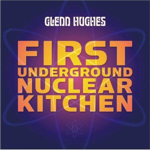 GLENN HUGHES - First Underground Nucler Kitchen cover 