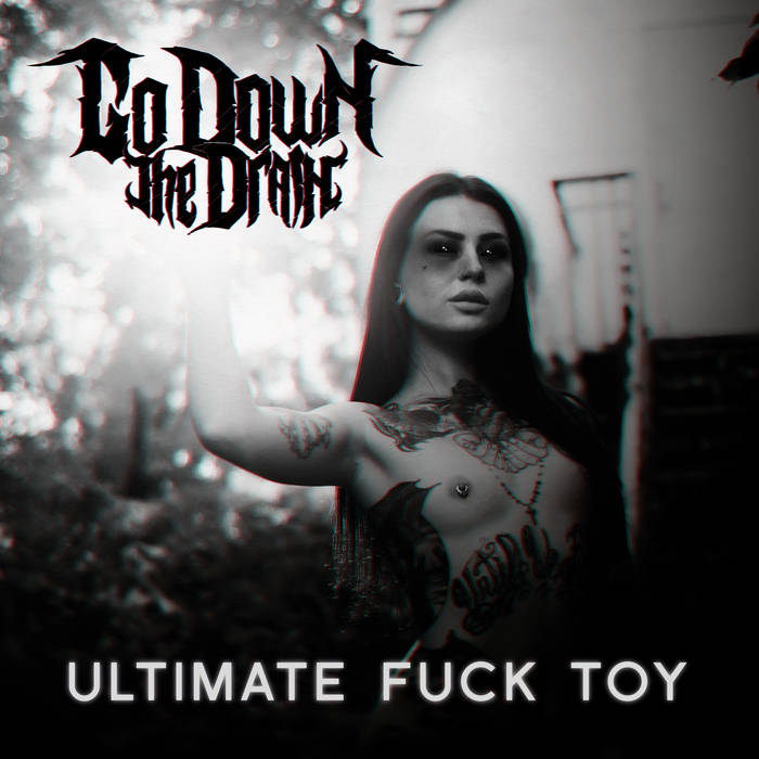 GO DOWN THE DRAIN - Ultimate Fuck Toy cover 