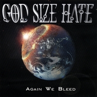 GOD SIZE HATE - Again We Bleed cover 