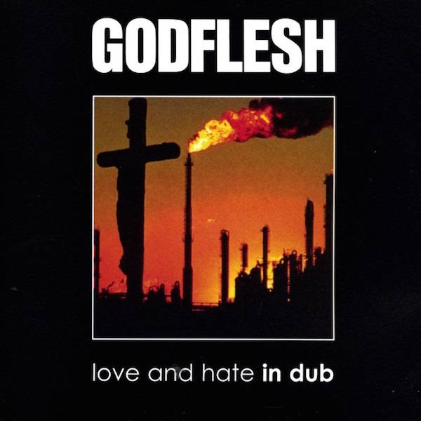 GODFLESH - Love and Hate in Dub cover 