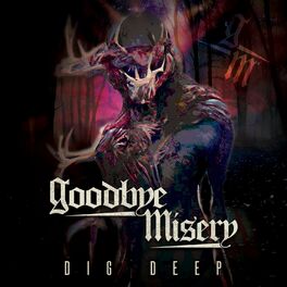 GOODBYE MISERY - Dig Deep cover 