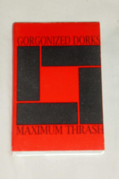 GORGONIZED DORKS - Gorgonized Dorks / Maximum Thrash cover 