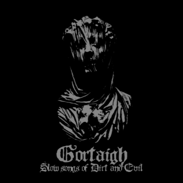 GORTAIGH - Slow Songs Of Dirt And Evil cover 