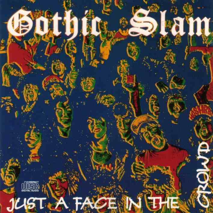 GOTHIC SLAM - Just a Face in the Crowd cover 