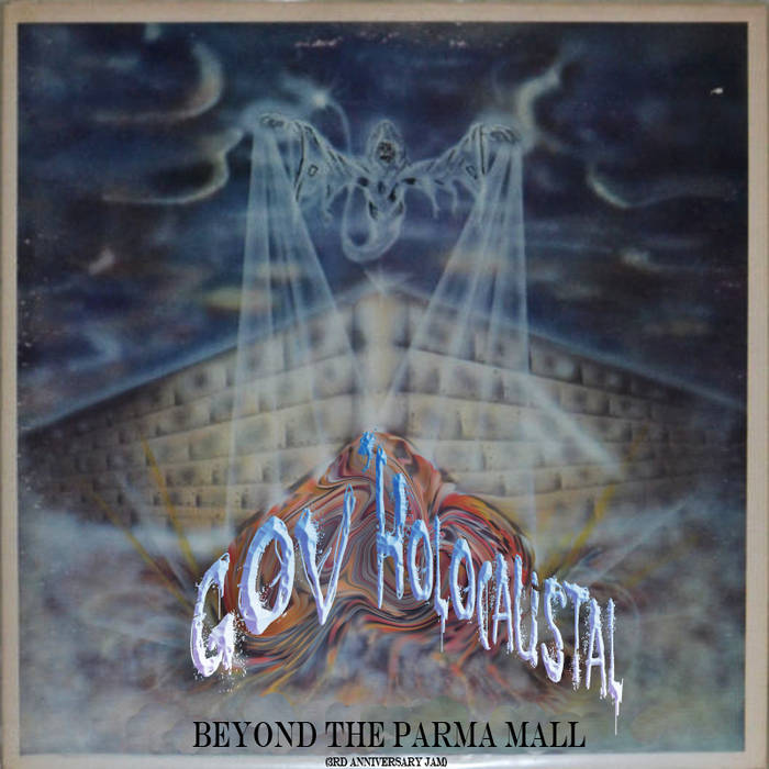 GOV' HOLOCAUSTAL - Beyond The Parma Mall (3rd Anniversary Jam) cover 